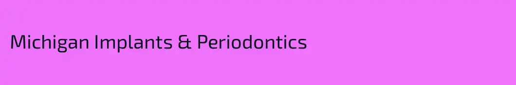 Michigan Implants & Periodontics